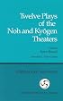 Twelve Plays of the Noh and Kyogen Theaters (Cornell East Asia, No. 50) (Cornell East Asia Series Number 50)