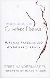 Who's Afraid of Charles Darwin?: Debating Feminism and Evolutionary Theory