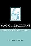 Magic and Magicians in the Greco-Roman World