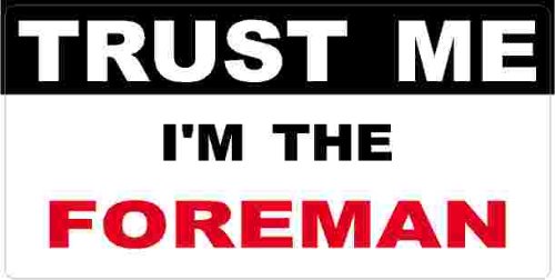 3 - Foreman Trust Me Tool Box Hard Hat Helmet Sticker H441