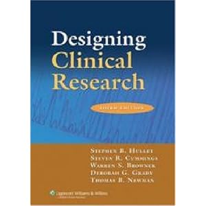 Designing Clinical Research by Stephen B Hulley, Steven R Cummings, Warren S Browner, and Deborah G Grady