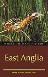 Where to Watch Birds in East Anglia (Where to Watch Birds) (Where to Watch Birds)