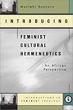 Introducing Feminist Cultural Hermeneutics: An African Perspective