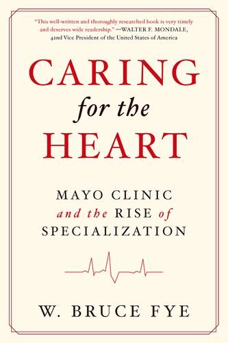 caring for the heart mayo clinic and the rise of specialization