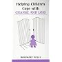 Helping Children Cope with Change and Loss (Overcoming Common Problems)