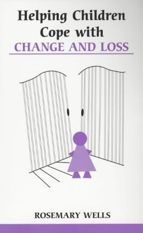 Helping Children Cope with Change and Loss (Overcoming common problems)
