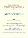 The Official Parent's Sourcebook on Microcephaly: A Revised and Updated Directory for the Internet Age