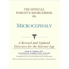 The Official Parent's Sourcebook on Microcephaly: A Revised and Updated Directory for the... by Icon Health Publications