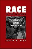 `race In The Schools: Perpetuating White Dominance?