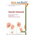 Social Intranet: - Kommunikation f�rdern - Wissen teilen - Effizient zusammenarbeiten