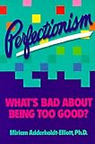 Perfectionism : What s Bad about Being Too Good? (Self-Help for Kids Ser.)