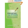 Educators As Writers: Publishing for Personal And Professional... by  Carol Smallwood