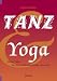 Tanz und Yoga: Meine Seele ist eine leidenschaftliche T&auml;nzerin