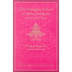 The Nyingma School of Tibetan Buddhism: Its Fundamentals and History