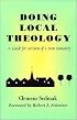 Doing Local Theology: A Guide for Artisans of a New Humanity (Faith and Cultures Series)