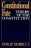 Constitutional Fate: Theory of the Constitution