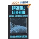 Bacterial Adhesion: Molecular and Ecological Diversity (Wiley Series in Ecological and Applied Microbiology)
