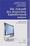 Die Zukunft des deutschen Kabelfernsehnetzes: Sechs Schritte zur Digitalisierung (German Edition)