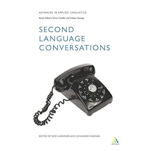 【クリックで詳細表示】Second Language Conversations (Advances in Applied Linguistics)： Rod Gardner， Johannes Wagner： 洋書