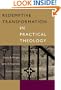 Redemptive Transformation in Practical Theology: Essays in Honor of James E. Loder Jr.