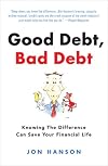 Good Debt, Bad Debt: Knowing the Difference Can Save Your Financial Life
