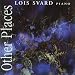 Other Places - Lois Svard performs Elodie Laten, Jerry Hunt, Kyle Gann (Lovely)