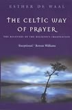 The Celtic Way of Prayer: The Recovery of the Religious Imagination