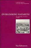 Overlooking Nazareth: The Ethnography of Exclusion in Galilee (Cambridge Studies in Social and Cultural Anthropology)