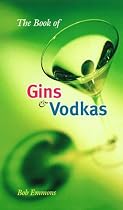 The Book of Gins and Vodkas: A Complete Guide