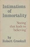 Intimations of Immortality: "Seeing" That Led to "Believing"