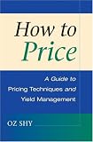 How to Price: A Guide to Pricing Techniques and Yield Management
