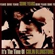 Some Years: It's the Time of Colin Blunstone Some Years: It's the Time of Colin Blunstone