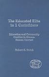 The Educated Elite In 1 Corinthians: Education And Community Conflict In Graeco-Roman Context (Journal for the Study of the New Testament Supplement Series)