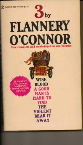 3by Flannery O'conner Wise Blood a Good Man Is Hard to Find the Violent Bear It Away in 1 Volume, by Flannery O'Connor