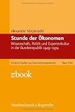 Stunde der &Ouml;konomen (Kritische Studien Zur Geschichtswissenschaft) - Alexander N&uuml;tzenadel