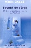 L esprit du sérail : Mythes et pratiques sexuels au Maghreb