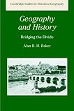 Geography and History: Bridging the Divide (Cambridge Studies in Historical Geography)