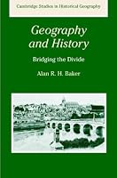 Geography and History: Bridging the Divide (Cambridge Studies in Historical Geography)