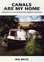 Canals Are My Home: Adventures in a Narrow Boat Along England's Waterways