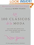 Los 100 clasicos de la moda: Una guia de articulos que toda mujer con estilo debe poseer (Spanish Edition)
