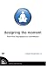 Books : Designing the Moment: From First Impression to Conversion, DVD (Voices That Matter)