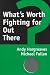 What's Worth Fighting for Out There?
