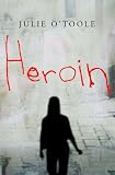 Heroin: A True Story of Drug Addiction, Hope, and Triumph