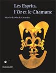Les esprits, l'or et le chaman : mus�...