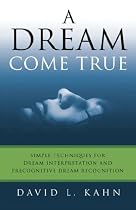 A Dream Come True: Simple Techniques for Dream Interpretation and Precognitive Dream Recognition