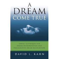 A DREAM COME TRUE: Simple Techniques for Dream Interpretation and Precognitive Dream Recognition