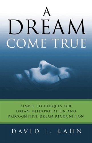 A Dream Come True: Simple Techniques for Dream Interpretation and Precognitive Dream Recognition