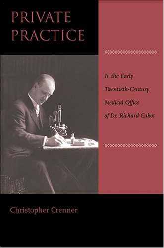 Private Practice: In the Early Twentieth-Century Medical Office of Dr. Richard Cabot Book Image