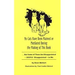 No Cats Have Been Maimed or Mutilated During the Making of This Book: But Some of Them Are Disappointed--Deeply Disappointed--In Me