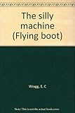 The silly machine